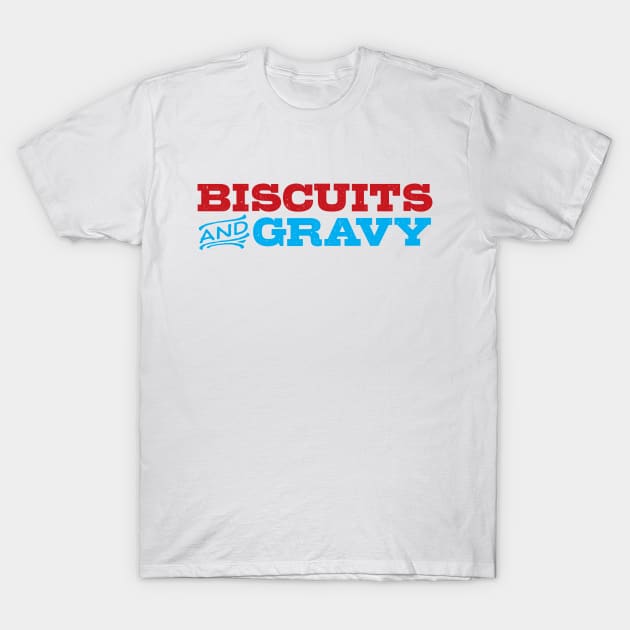 Biscuits and Gravy T-Shirt by Wright Art